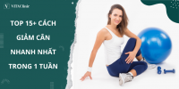 TOP 15+ Cách Giảm Cân AN TOÀN, HIỆU QUẢ Nhanh Nhất Trong 1 Tuần