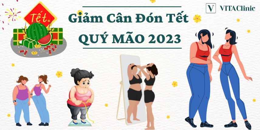 Giảm Cân Đón Tết Quý Mão 2023 Nhanh Hiệu Quả